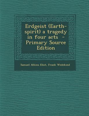 Erdgeist (Earth-Spirit) a Tragedy in Four Acts 1295344254 Book Cover