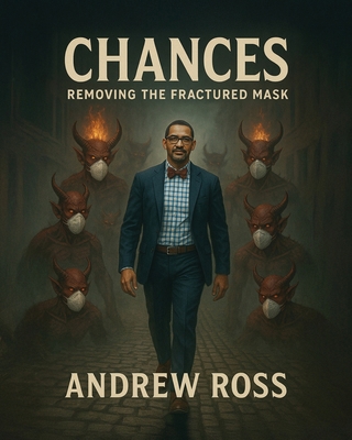 Chances: Removing the Fractured Mask B0GQB5JR7K Book Cover