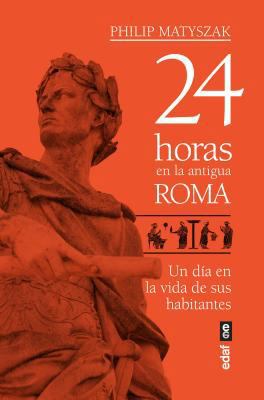 24 Horas En La Antigua Roma [Spanish] 8441439222 Book Cover