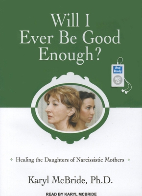 Will I Ever Be Good Enough?: Healing the Daught... 1452654131 Book Cover