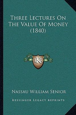 Three Lectures On The Value Of Money (1840) 1166282600 Book Cover