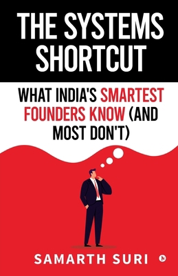 The Systems Shortcut: What India's Smartest Fou... B0FG3DBP9J Book Cover