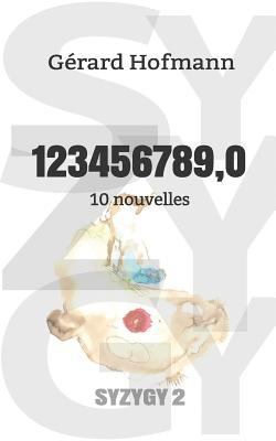 123456789,0: 10 Nouvelles [French] 2950026052 Book Cover