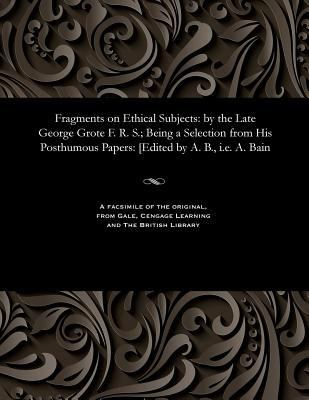 Fragments on Ethical Subjects: By the Late Geor... 1535804831 Book Cover