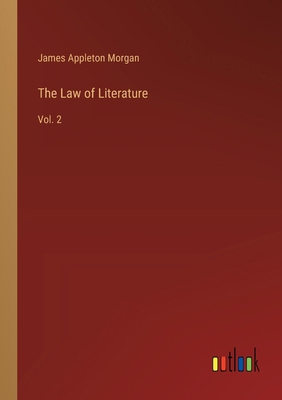 The Law of Literature: Vol. 2 3385238781 Book Cover