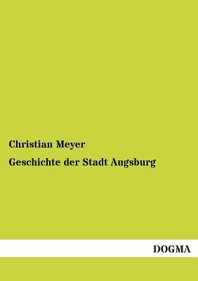 Geschichte der Stadt Augsburg [German] 3955070921 Book Cover