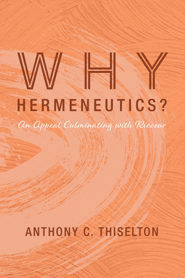 Why Hermeneutics?: An Appeal Culminating with R... 1532664354 Book Cover