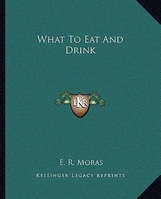 What To Eat And Drink 1162842849 Book Cover