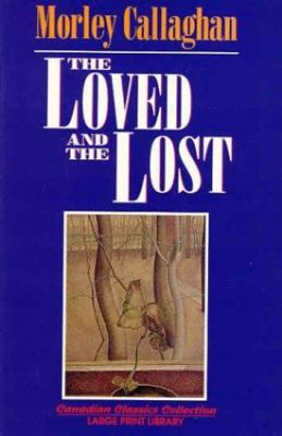 The Loved and the Lost: Large Print Edition [Large Print] 1550413023 Book Cover