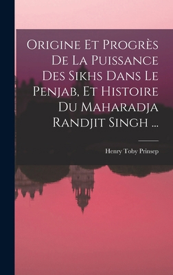 Origine Et Progrès De La Puissance Des Sikhs Da... [French] 1017626979 Book Cover