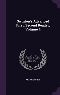 Swinton's Advanced First, Second Reader, Volume 4 135846345X Book Cover