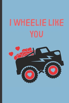 I Wheelie like you: Cute Valentines Day Gift Fo... 1660070309 Book Cover