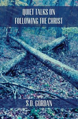 Quiet Talks on Following The Christ 1478377380 Book Cover