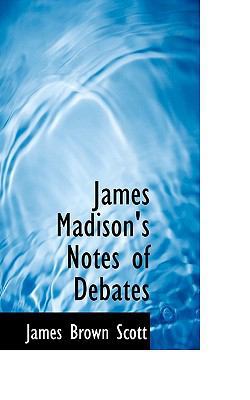 James Madison's Notes of Debates 1117332497 Book Cover