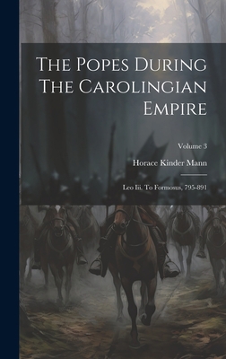 The Popes During The Carolingian Empire: Leo Ii... 1020621311 Book Cover