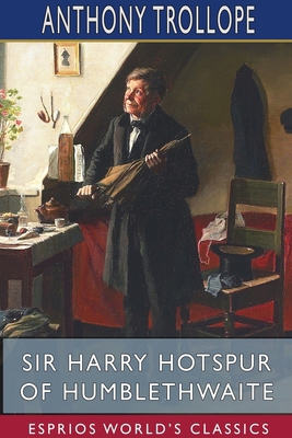 Sir Harry Hotspur of Humblethwaite (Esprios Cla... 1715024699 Book Cover
