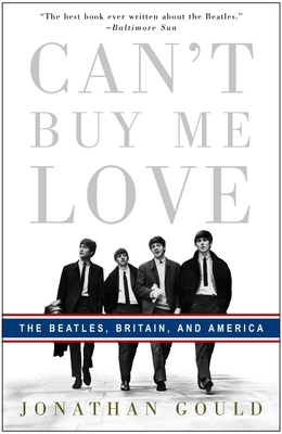 Can't Buy Me Love: The Beatles, Britain, and Am... 0307353389 Book Cover