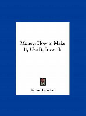 Money: How to Make It, Use It, Invest It 1161395490 Book Cover