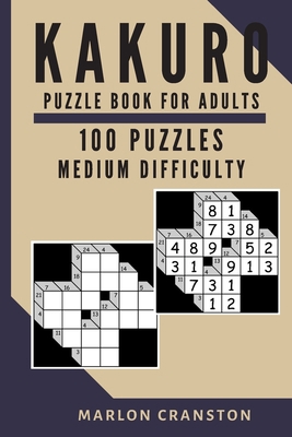 Kakuro Puzzle Book For Adults: 100 Puzzles Medi... 1705622550 Book Cover