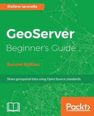 GeoServer Beginner's Guide. 1788297377 Book Cover