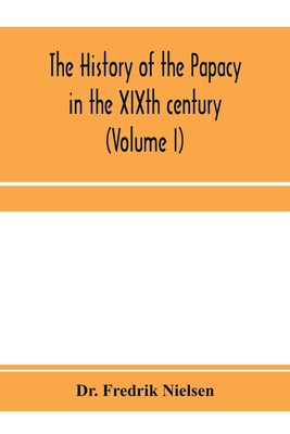 The history of the papacy in the XIXth century ... 9353971632 Book Cover