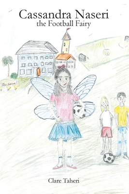 Cassandra Naseri the Football Fairy 1764332024 Book Cover