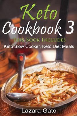 Keto Cookbook 3: This Book Includes- Keto Slow Cooker, Keto Diet Meals 1980332150 Book Cover