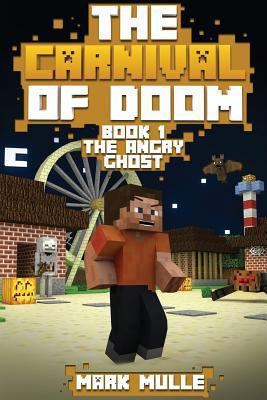 The Carnival of Doom: The Angry Ghost (An Unoff... 1519771274 Book Cover
