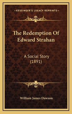 The Redemption Of Edward Strahan: A Social Stor... 116728271X Book Cover
