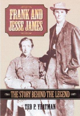 Frank and Jesse James: The Story Behind the Legend 1581820801 Book Cover