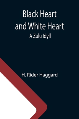 Black Heart and White Heart: A Zulu Idyll 9355110340 Book Cover