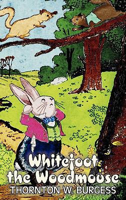 Whitefoot the Woodmouse by Thornton Burgess, Fi... 1463895674 Book Cover