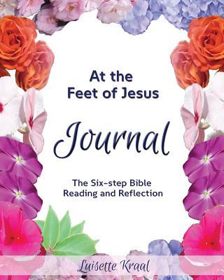 At the Feet of Jesus Journal: The Six-Step Bibl... 1092879986 Book Cover
