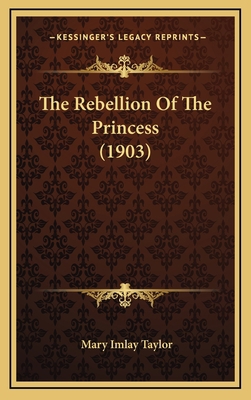 The Rebellion Of The Princess (1903) 1166244423 Book Cover