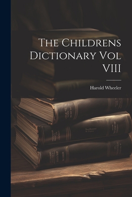 The Childrens Dictionary Vol VIII 1021514802 Book Cover