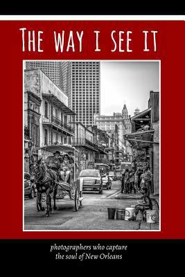 The Way I See It: photographers who capture the... 1367261279 Book Cover