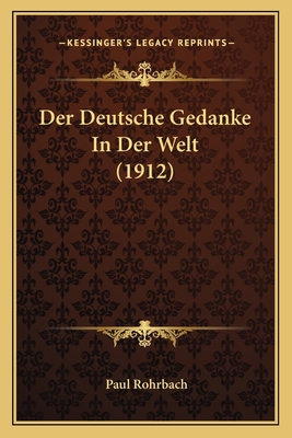 Der Deutsche Gedanke In Der Welt (1912) [German] 1167580575 Book Cover