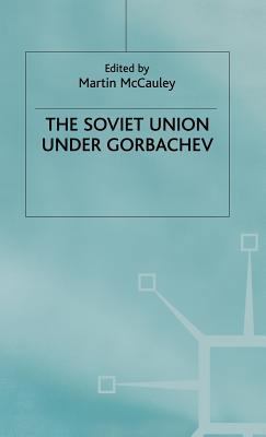 The Soviet Union Under Gorbachev 0333439112 Book Cover