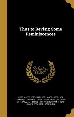 Thus to Revisit; Some Reminiscences 1373212608 Book Cover