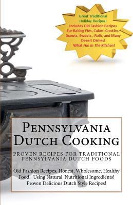 Pennsylvania Dutch Cooking: Traditional Dutch C... 1466269995 Book Cover
