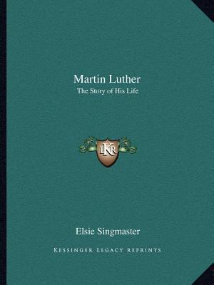 Martin Luther: The Story of His Life 116259862X Book Cover