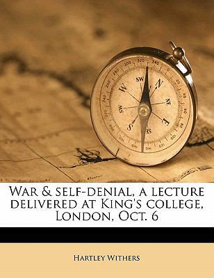 War & Self-Denial, a Lecture Delivered at King'... 1177076772 Book Cover