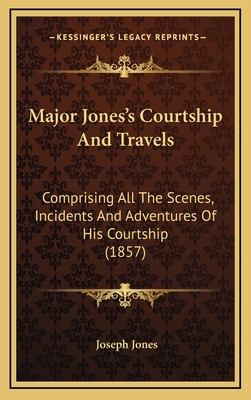 Major Jones's Courtship And Travels: Comprising... 1167131967 Book Cover