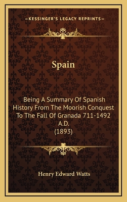 Spain: Being A Summary Of Spanish History From ... 1167119142 Book Cover
