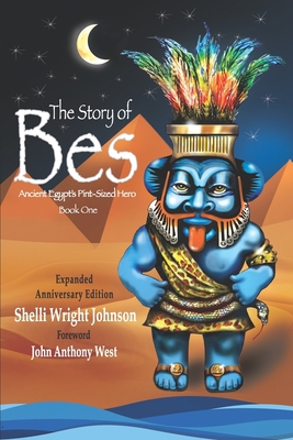 The Story of Bes - Anniversary Edition: Ancient... 0998723606 Book Cover