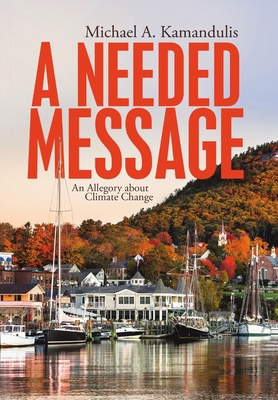 A Needed Message: An Allegory About Climate Change 1483470261 Book Cover