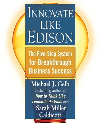 Innovate Like Edison: The Five-Step System for ... 0452289823 Book Cover