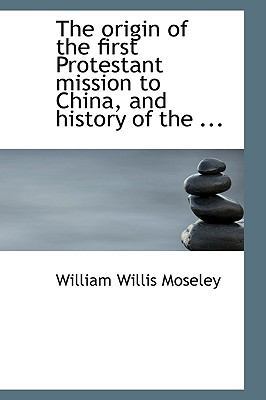 The Origin of the First Protestant Mission to C... 055449731X Book Cover