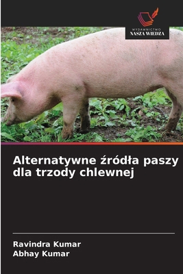 Alternatywne &#378;ródla paszy dla trzody chlewnej [Polish] 6208712564 Book Cover