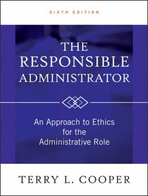 The Responsible Administrator : An Approach to ... B00A2MXGUC Book Cover